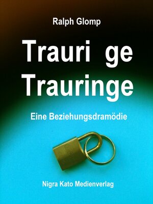 cover image of Traurige Trauringe: Eine Beziehungsdramödie--Theaterstück